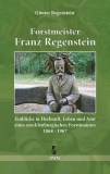 2021-Forstmeister_Franz_Regenstein_nwm_verlag